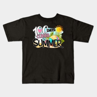 Funny 100 Days Closer To Summer 100th Day Of School Kids T-Shirt